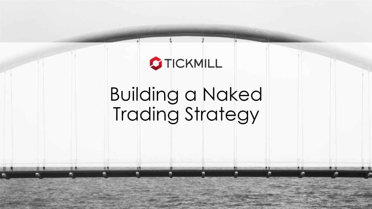 Building a Naked Trading Strategy Recorded Webinar by Tickmill