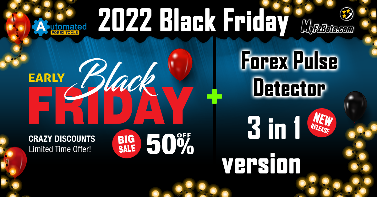 Forex Pulse Detector 3 in 1 version was Released before Automated Forex Tools 2022 Black Friday 50% Discount!