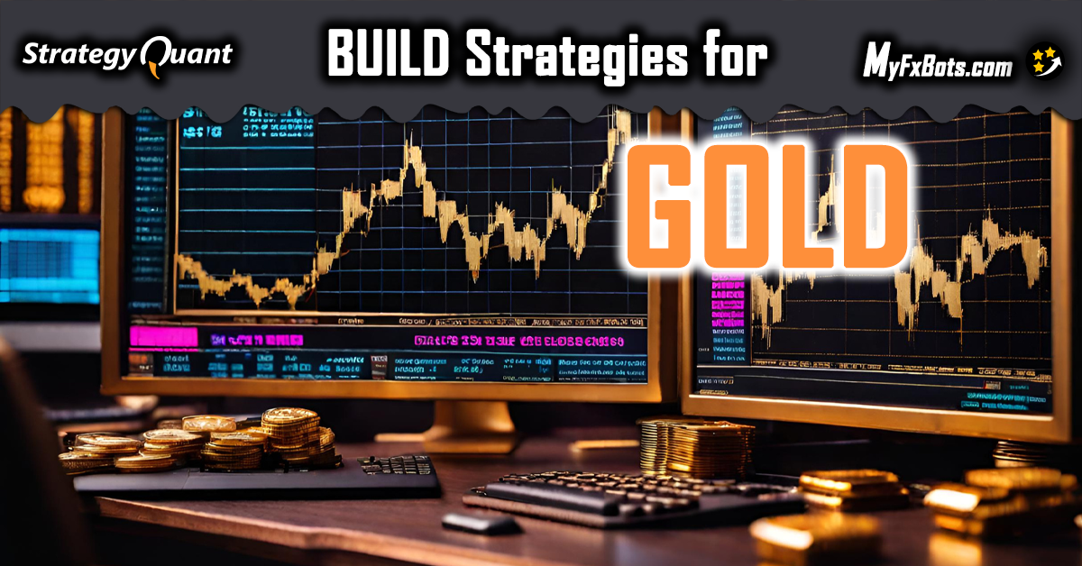 How to Build Strategies for GOLD using StrategyQuant?